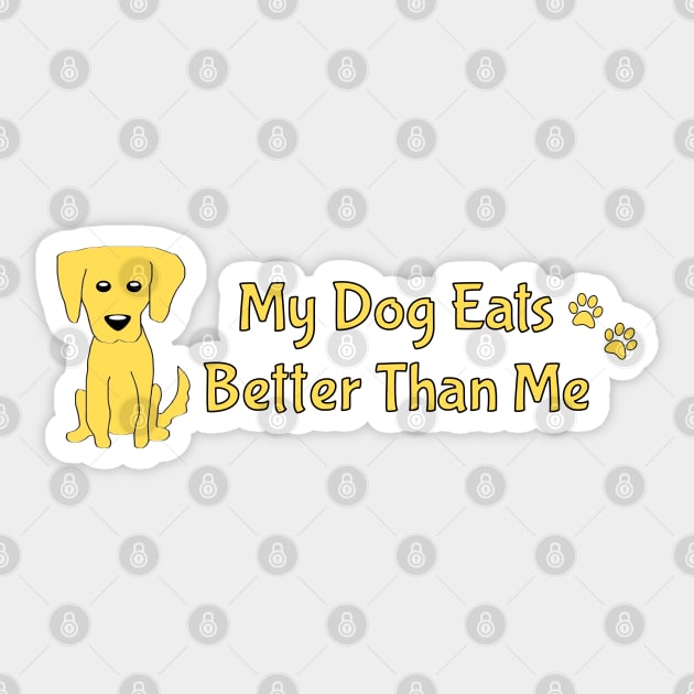 My Dog Eats Better Than Me-Raw Feeding Gear Sticker by THE Dog Designs